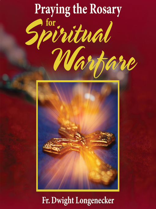 Title details for Praying the Rosary for Spiritual Warfare by Dwight Longenecker - Available